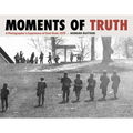 Moments of Truth: A Photographer's Experience of Kent State 1970 - Hardcover