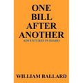 One Bill After Another: Adventures in Idaho - Paperback