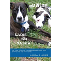 Saving Sadie and Sasha: The true story of two abandoned dogs who showed me the way home. - Paperback