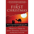 The First Christmas: What the Gospels Really Teach about Jesus's Birth - Paperback