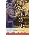 She Was One of Us: Eleanor Roosevelt and the American Worker - Paperback