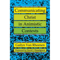 Communicating Christ in Animistic Contexts - Paperback