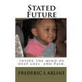 Stated Future: Inside the mind of deep loss, and Pain. - Paperback