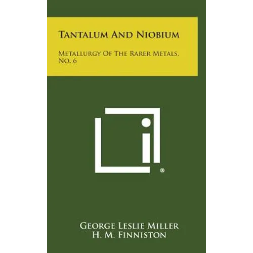 Tantalum And Niobium: Metallurgy Of The Rarer Metals, No. 6 - Hardcover