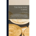 The new Suez Canal: Considerations Addressed to the Committee of Shipowners Appointed at the Meeting Held on Thursday, May 10th, at the Ca - Hardcover