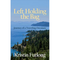 Left Holding the Bag: Journey of a Traveling Ostomate - Paperback