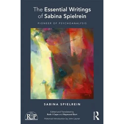 The Essential Writings of Sabina Spielrein: Pioneer of Psychoanalysis - Paperback