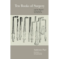 Ten Books of Surgery with the Magazine of the Instruments Necessary for It - Paperback