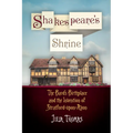Shakespeare's Shrine: The Bard's Birthplace and the Invention of Stratford-Upon-Avon - Paperback