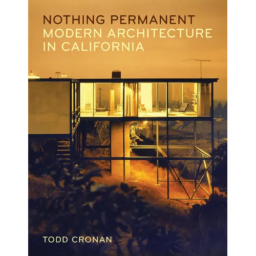 Nothing Permanent: Modern Architecture in California - Paperback