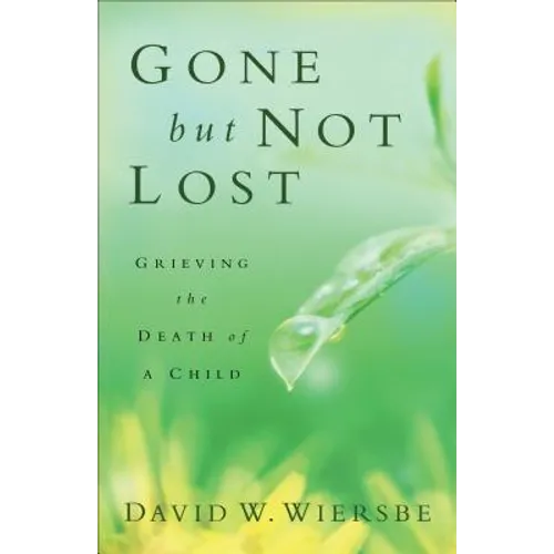 Gone But Not Lost: Grieving the Death of a Child - Paperback