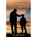 The Power And Responsibility Of Manhood And Fathers - Paperback