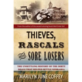 Thieves, Rascals, and Sore Losers: The Unsettling History of the Dirty Deals that Helped Settle Nebraska - Paperback