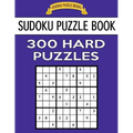 Sudoku Puzzle Book, 300 HARD Puzzles: Single Difficulty Level For No Wasted Puzzles - Paperback