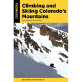 Climbing and Skiing Colorado's Mountains: Over 50 Select Ski Descents - Paperback