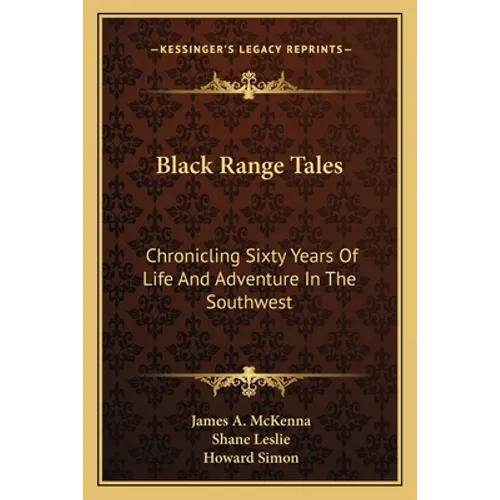 Black Range Tales: Chronicling Sixty Years Of Life And Adventure In The Southwest - Paperback