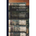 The Cox Family in America: A History and Genealogy of the Older Branches of the Family From the Appearance of Its First Representative in This Co - Hardcover