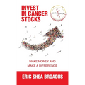 Invest in Cancer Stocks: Make Money and Make a Difference - Hardcover