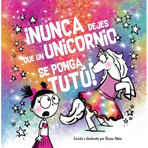 Nunca Dejes Que Un Unicornio Se Ponga Tutu! - Hardcover
