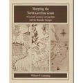 Mapping the NC Coast: Sixteenth-Century Cartography and the Roanoke Voyages - Paperback