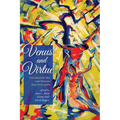 Venus and Virtue: Celebrating Sex and Seeking Sanctification - Hardcover