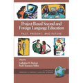 Project-Based Second and Foreign Language Education: Past, Present, and Future - Paperback