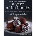 A Year of Fat Bombs: 52 Seaonal Sweet & Savory Recipes - Paperback
