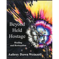 Beyond Held Hostage: Healing and Restoration - Paperback