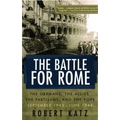 The Battle for Rome: The Germans, the Allies, the Partisans, and the Pope, September 1943--June 1944 - Paperback