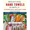 Weaving Hand Towels Simply: 43 Designs for 4- And 8-Shaft Looms - Paperback