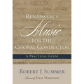 Renaissance Music for the Choral Conductor: A Practical Guide - Paperback