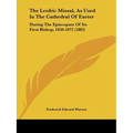 The Leofric Missal, As Used In The Cathedral Of Exeter: During The Episcopate Of Its First Bishop, 1050-1072 (1883) - Paperback