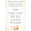 The One Life We're Given: Finding the Wisdom That Waits in Your Heart - Paperback