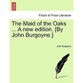The Maid of the Oaks ... a New Edition. [By John Burgoyne.] - Paperback