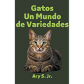 Gatos Un Mundo de Variedades - Paperback
