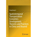 Spatiotemporal Transportation Economics Development: Theories and Practices in China and Beyond - Paperback