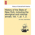 History of the State of New-York, Including the Aboriginal and Colonial Annals. Vol. 1, PT. 1, 2. - Paperback