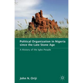 Political Organization in Nigeria Since the Late Stone Age: A History of the Igbo People - Paperback