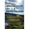 Geopathic Stress & Electropolution: How to Protect Your Health & Home - Paperback