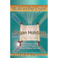 Pagan Holidays: Examining the Ancient Origins and Propriety of Various Religious Holy Days - Paperback