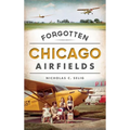 Forgotten Chicago Airfields - Hardcover