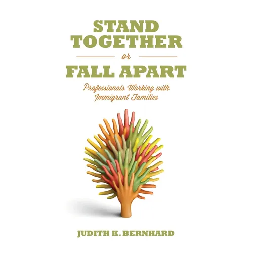 Stand Together or Fall Apart: Professionals Working with Immigrant Families - Paperback