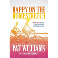 Happy on the Homestretch: Thirty Ways to Make Your Later Years Your Greater Years - Paperback