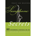Saxophone Secrets: 60 Performance Strategies for the Advanced Saxophonist - Paperback