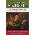 Chemistry of Alchemy: From Dragon's Blood to Donkey Dung, How Chemistry Was Forged - Hardcover