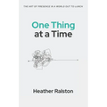 One Thing at a Time: The Art of Presence in a World Out to Lunch - Paperback