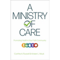 A Ministry of Care: Promoting Health in Your Faith Community - Paperback