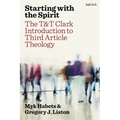 Starting with the Spirit: The T&t Clark Introduction to Third Article Theology - Paperback