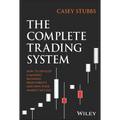 The Complete Trading System: How to Develop a Mindset, Maximize Profitability, and Own Your Market Success - Hardcover