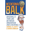 Intentional Balk: Baseball's Thin Line Between Innovation and Cheating - Paperback